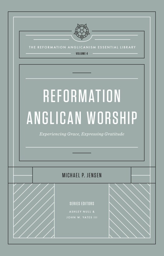 Reformation Anglican Worship (The Reformation Anglicanism Essential Library, Volume 4) main product photo