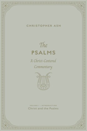 The Psalms (Volume 1, Introduction: Christ and the Psalms)