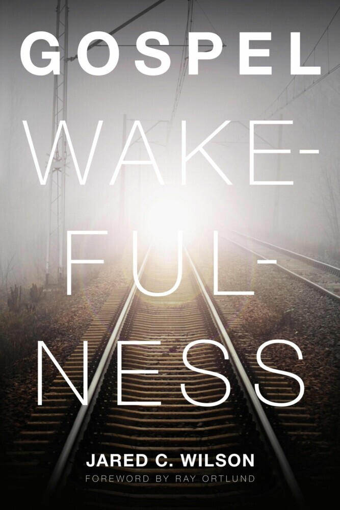 Gospel Wakefulness (Foreword by Ray Ortlund) main product photo