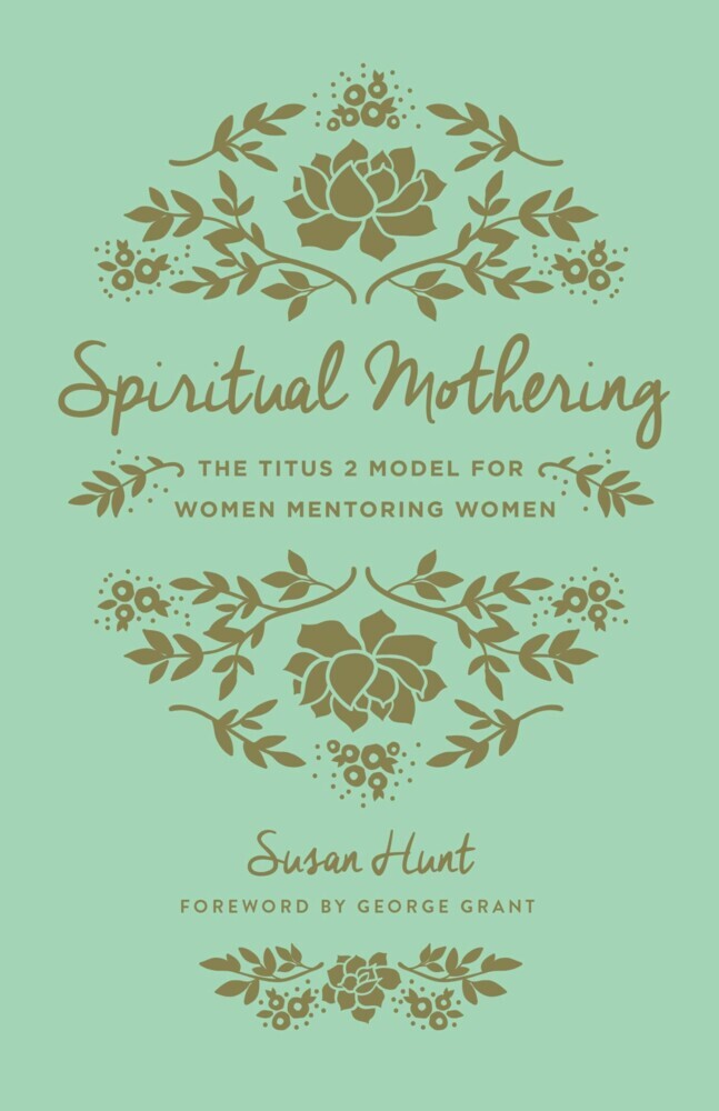 Spiritual Mothering (Foreword by George Grant) main product photo