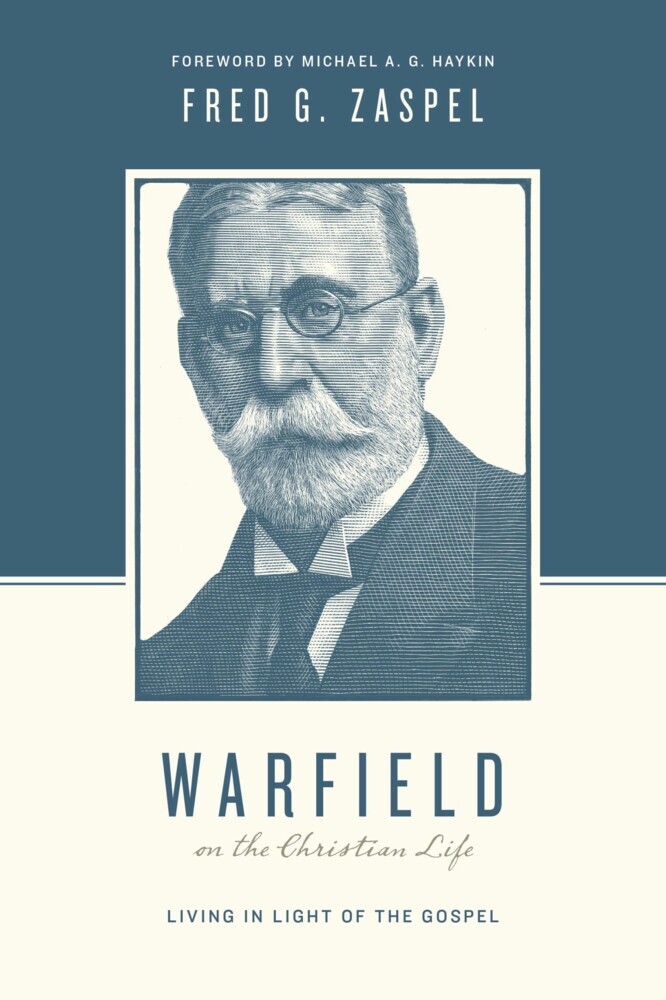 Warfield on the Christian Life (Foreword by Michael A. G. Haykin) main product photo