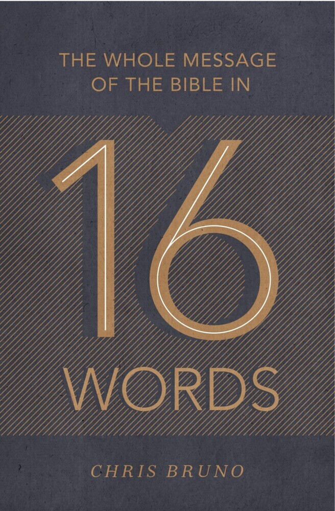 The Whole Message of the Bible in 16 Words main product photo