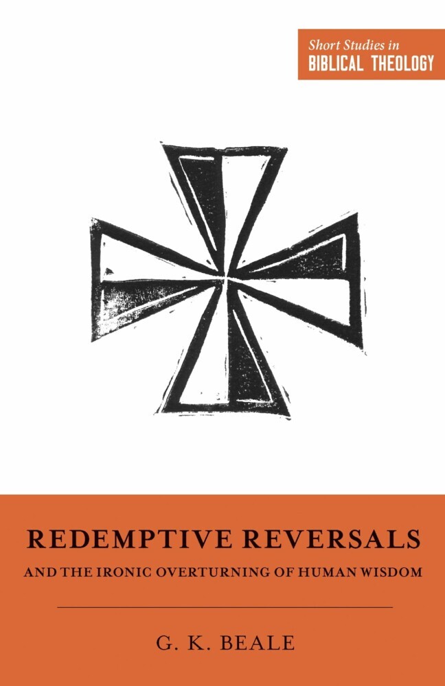 Redemptive Reversals and the Ironic Overturning of Human Wisdom main product photo