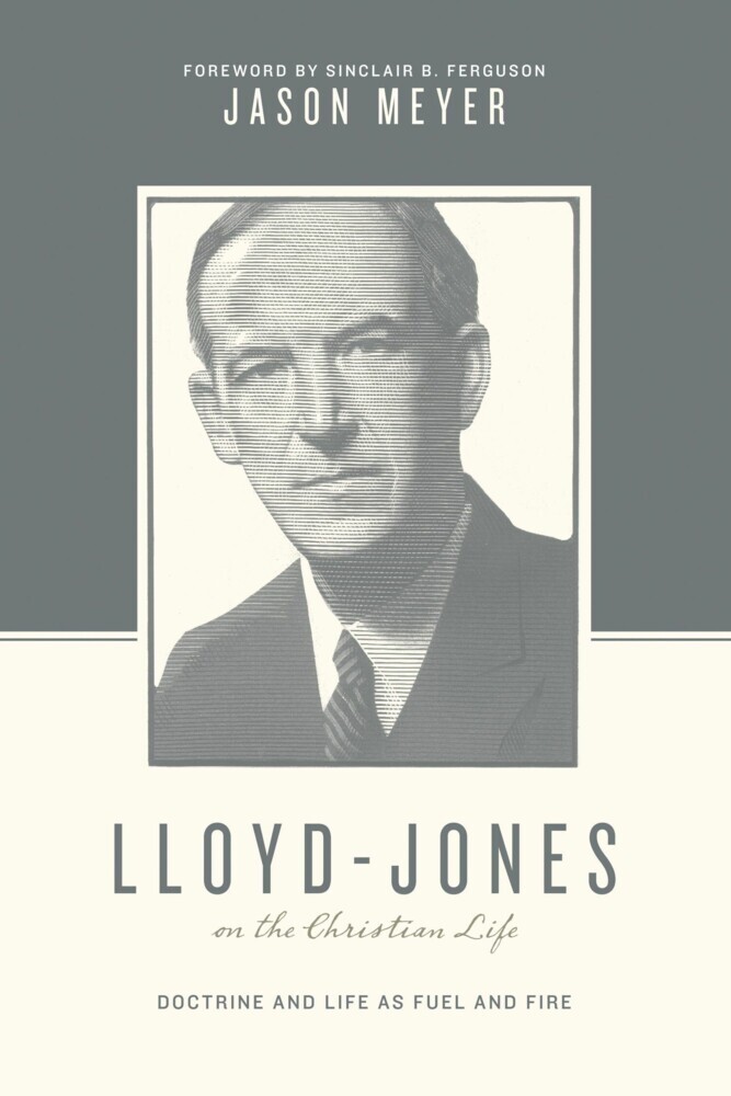 Lloyd-Jones on the Christian Life (Foreword by Sinclair B. Ferguson) main product photo