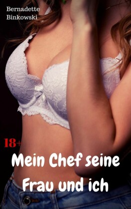 Mein Chef, seine Frau und ich