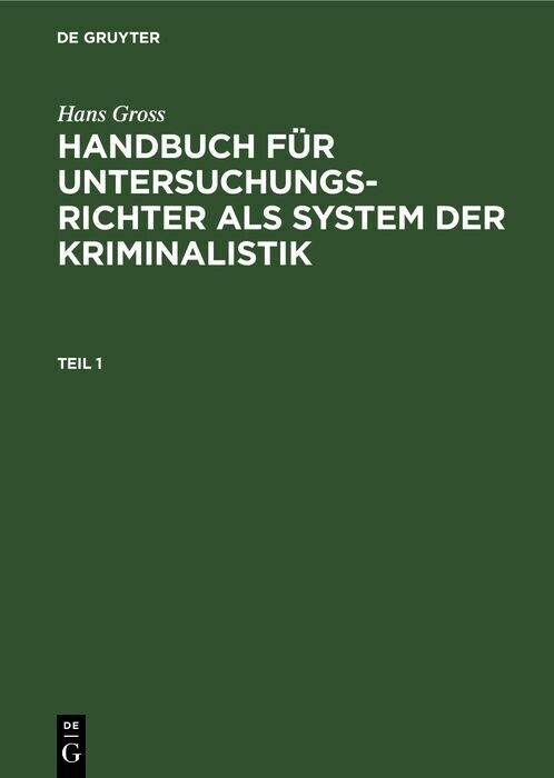 Hans Gross: Handbuch für Untersuchungsrichter als System der Kriminalistik. Teil 1 main product photo