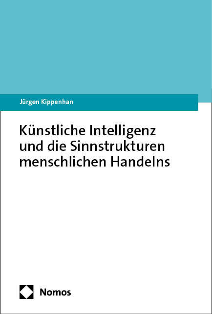 Künstliche Intelligenz und die Sinnstrukturen menschlichen Handelns main product photo