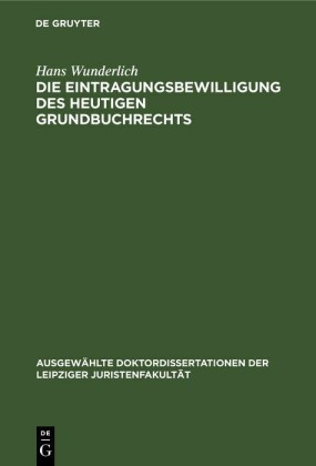 Die Eintragungsbewilligung des heutigen Grundbuchrechts