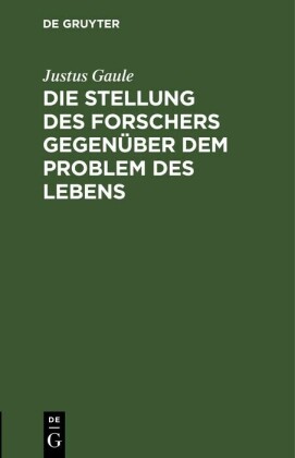 Die Stellung des Forschers gegenüber dem Problem des Lebens