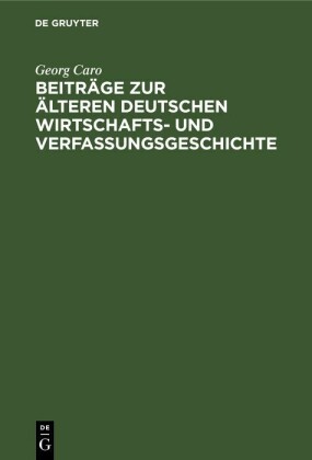 Beiträge zur älteren deutschen Wirtschafts- und Verfassungsgeschichte