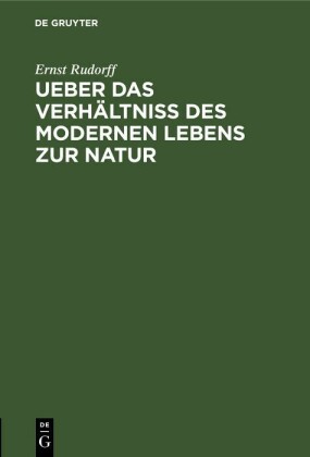Ueber das Verhältniss des modernen Lebens zur Natur