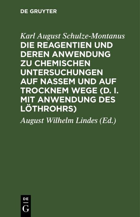 Die Reagentien und deren Anwendung zu chemischen Untersuchungen auf nassem und auf trocknem Wege (d. i. mit Anwendung des Löthrohrs) main product photo