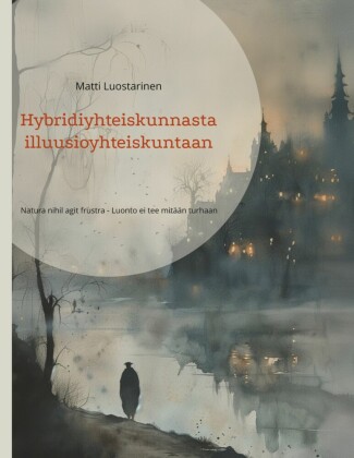 Hybridiyhteiskunnasta illuusioyhteiskuntaan