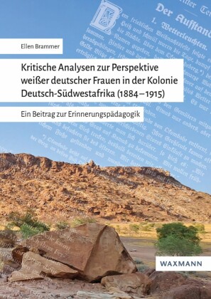 Kritische Analysen zur Perspektive weißer deutscher Frauen in der Kolonie Deutsch-Südwestafrika (1884-1915)