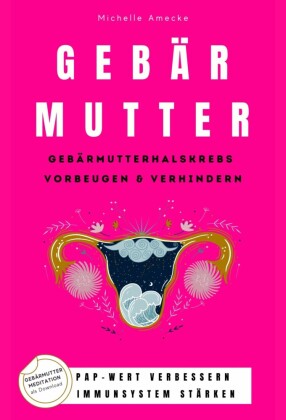 Gebärmutter: Gebärmutterhalskrebs vorbeugen & verhindern
