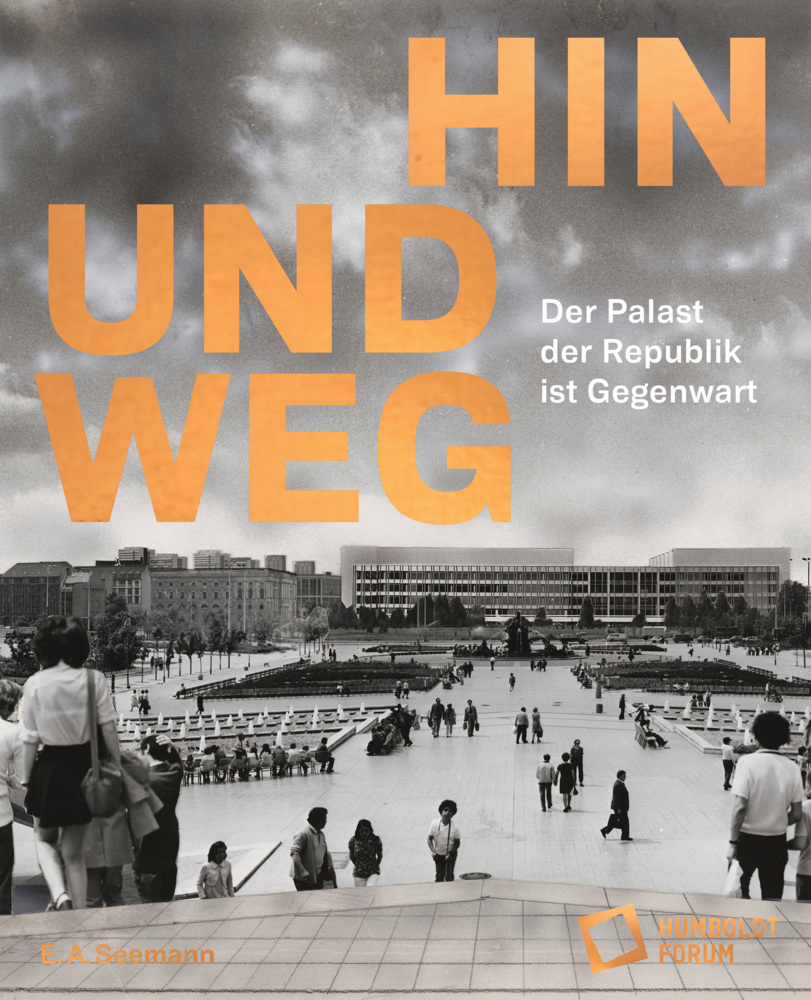 Hin und weg - der Palast der Republik ist Gegenwart main product photo