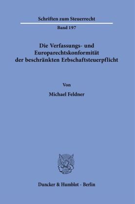 Die Verfassungs- und Europarechtskonformität der beschränkten Erbschaftsteuerpflicht.