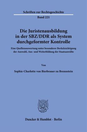 Die Juristenausbildung in der SBZ-DDR als System durchgeformter Kontrolle.