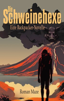 Die Schweinehexe - Eine Backpacker-Novelle