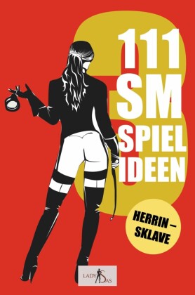 111 SM Spielideen, Herrin - Sklave, Band 3