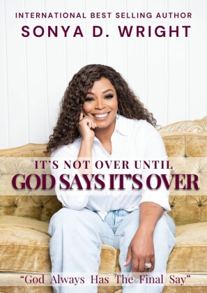 It's Not Over Until God Says It's Over