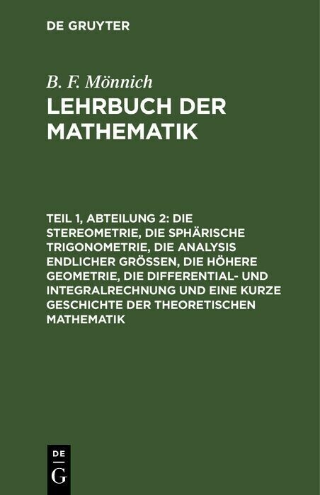 Die Stereometrie, die sphärische Trigonometrie, die Analysis endlicher Größen, die höhere Geometrie, die Differential- und Integralrechnung und eine kurze Geschichte der theoretischen Mathematik main product photo
