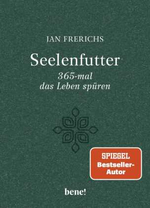 Seelenfutter - 365-mal das Leben spüren