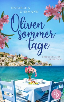 Olivensommertage | Ein Griechenland-Liebesroman