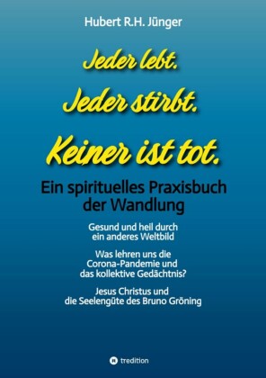 Jeder lebt. Jeder stirbt. Keiner ist tot.