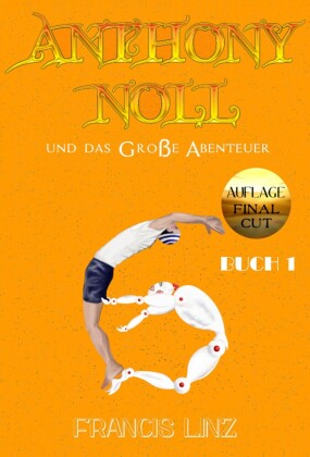 Anthony Noll und das Große Abenteuer BUCH 1 (Final Cut)