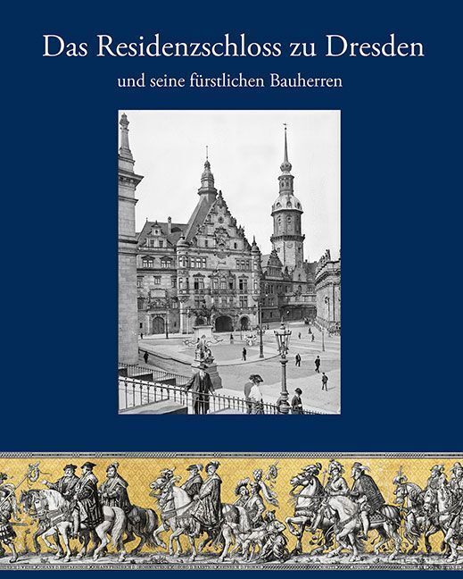 Das Residenzschloss zu Dresden und seine fürstlichen Bauherren main product photo
