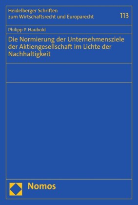 Die Normierung der Unternehmensziele der Aktiengesellschaft im Lichte der Nachhaltigkeit