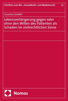 Lebensverlängerung gegen oder ohne den Willen des Patienten als Schaden im zivilrechtlichen Sinne