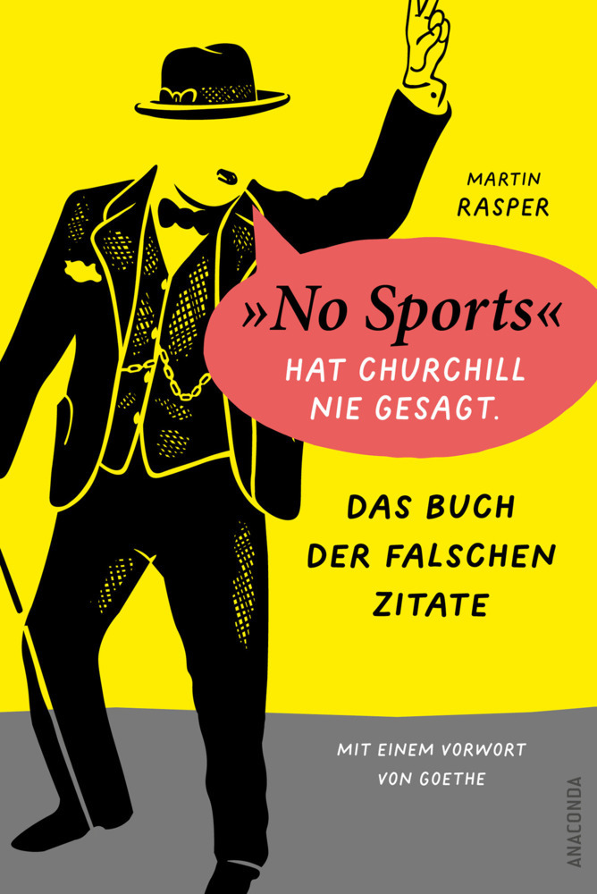 Das Buch der falschen Zitate. »No Sports« hat Churchill nie gesagt. Mit einem Vorwort von Goethe main product photo