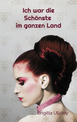 Ich war die Schönste im ganzen Land