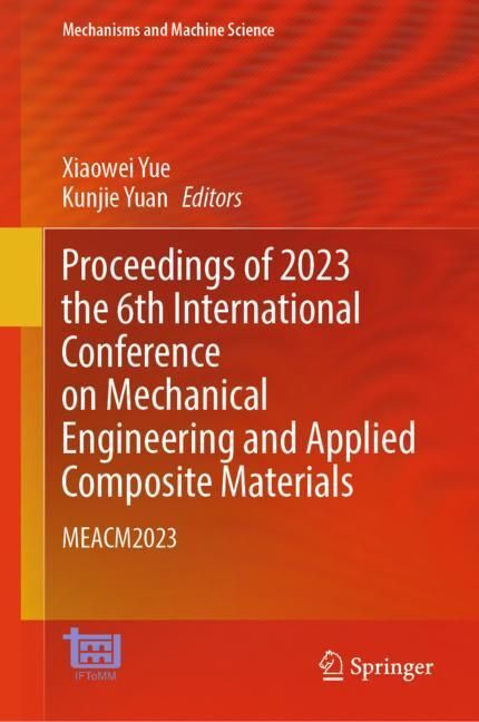 Proceedings of 2023 the 6th International Conference on Mechanical Engineering and Applied Composite Materials main product photo