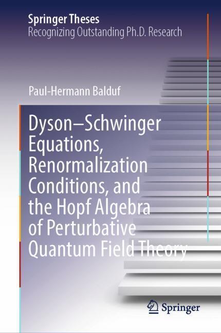Dyson-Schwinger Equations, Renormalization Conditions, and the Hopf Algebra of Perturbative Quantum Field Theory main product photo