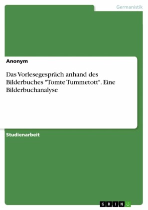 Das Vorlesegespräch anhand des Bilderbuches 'Tomte Tummetott'. Eine Bilderbuchanalyse