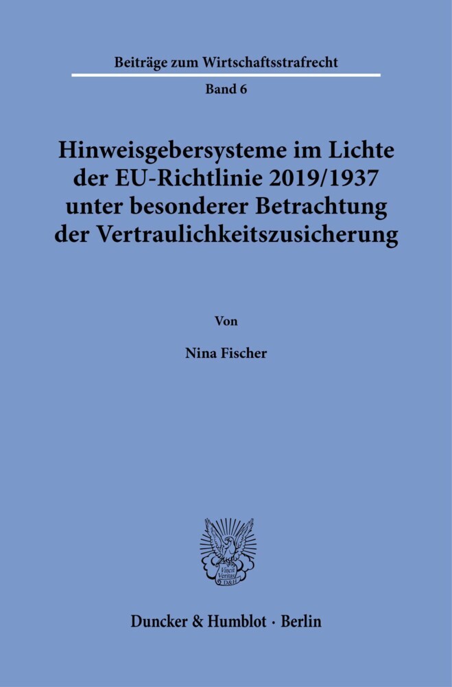 Hinweisgebersysteme im Lichte der EU-Richtlinie 2019/1937 unter besonderer Betrachtung der Vertraulichkeitszusicherung. main product photo