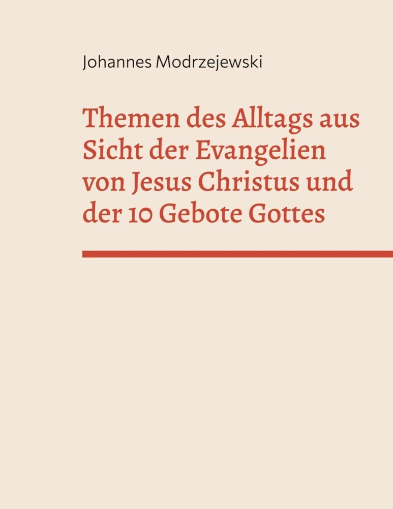 Themen des Alltags aus Sicht der Evangelien von Jesus Christus und der 10 Gebote Gottes main product photo