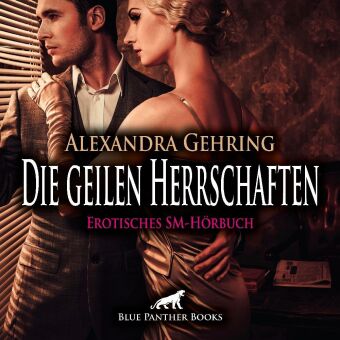 Die geilen Herrschaften | Erotik SM-Audio Story | Erotisches SM-Hörbuch Audio-CD, Audio-CD