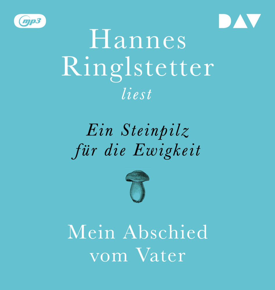 Ein Steinpilz für die Ewigkeit. Mein Abschied vom Vater, 1 Audio-CD, 1 MP3 main product photo