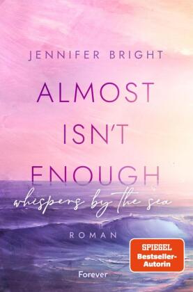 Almost isn't enough. Whispers by the Sea