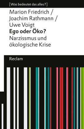 Ego oder Öko?. Narzissmus und ökologische Krise. [Was bedeutet das alles?]
