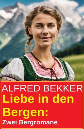 Liebe in den Bergen: Zwei Bergromane