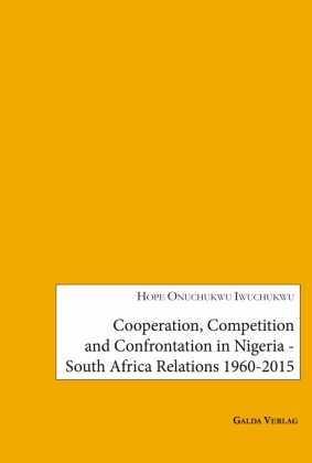 Cooperation, Competition and Confrontation in Nigeria-South Africa Relations 1960-2015