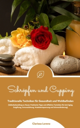 Schröpfen und Cupping: Traditionelle Techniken für Gesundhei...