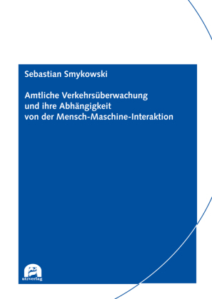 Amtliche Verkehrsüberwachung und ihre Abhängigkeit von der Mensch-Maschine-Interaktion