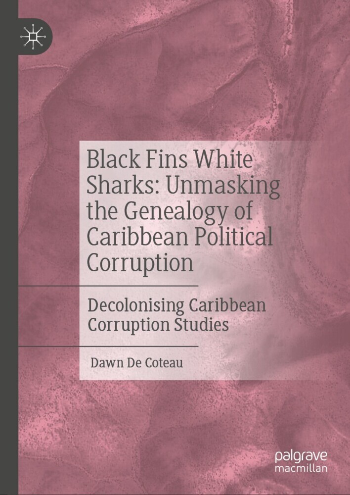 Black Fins White Sharks: Unmasking the Genealogy of Caribbean Political Corruption main product photo