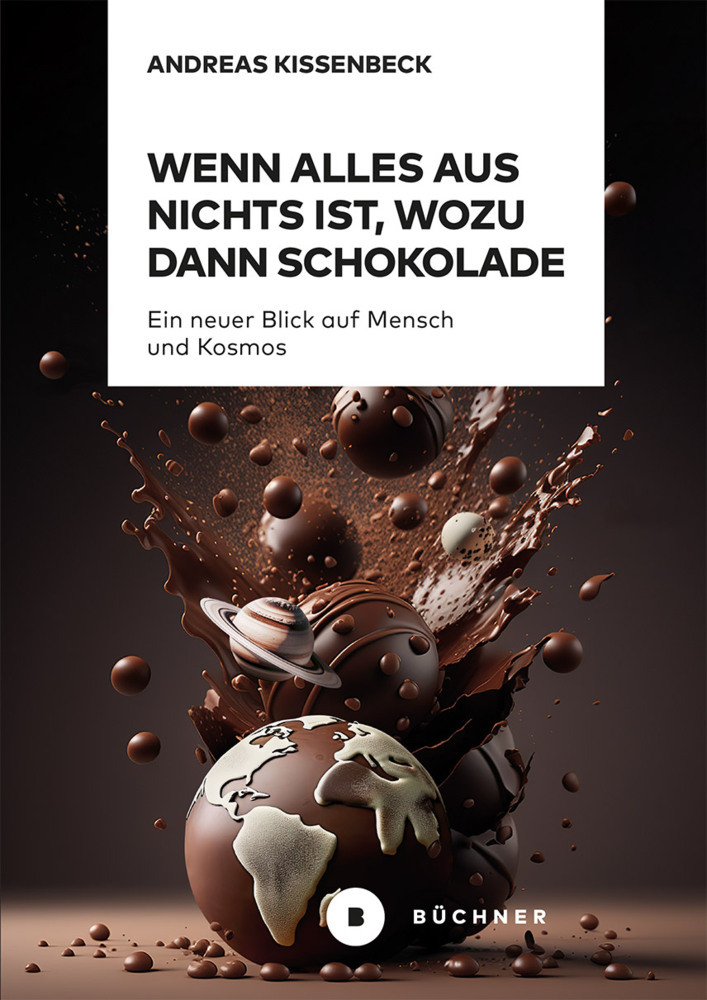 Wenn Alles aus Nichts ist, wozu dann Schokolade main product photo